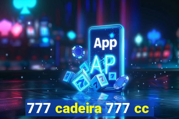 777 cadeira 777 cc